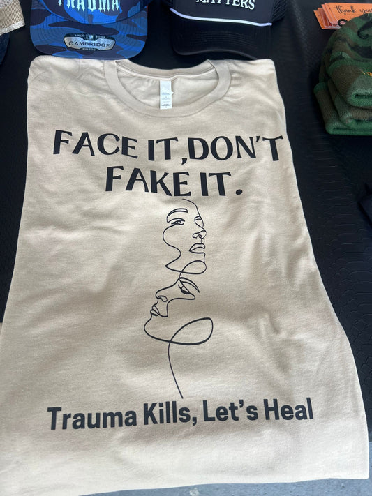 FACE IT, DON’T FAKE IT.